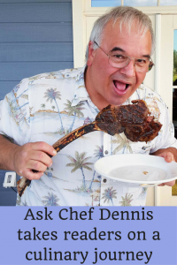 Do You Want To Take A Terrific Culinary Journey? Ask Chef Dennis